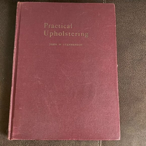 Practical upholstering A complete handbook for the upholsterer John W Stephenson